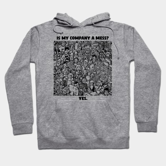 Is my company a mess? Funny comic illustration of chaos in company. Hoodie by MrPila